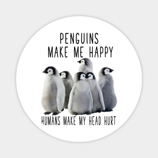 PENGUINS MAKE ME HAPPY Magnet